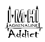 I M HI ADRENALINE ADDICT