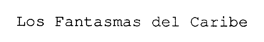 LOS FANTASMAS DEL CARIBE