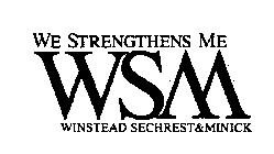 WE STRENGTHENS ME WSM WINSTEAD SECHREST & MINICK