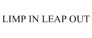 LIMP IN LEAP OUT