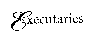 E EXECUTARIES