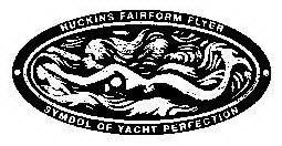 HUCKINS FAIRFORM FLYER SYMBOL OF YACHTING PERFECTION