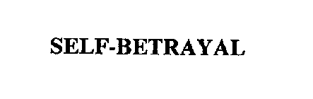 SELF-BETRAYAL