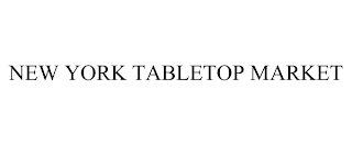 NEW YORK TABLETOP MARKET