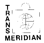 TRANS MERIDIAN