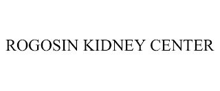 ROGOSIN KIDNEY CENTER