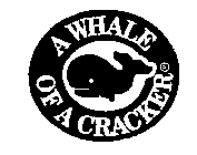 A WHALE OF A CRACKER