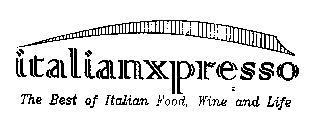 ITALIANXPRESSO THE BEST OF ITALIAN FOOD, WINE AND LIFE