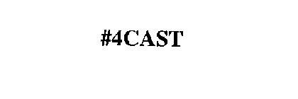 #4CAST