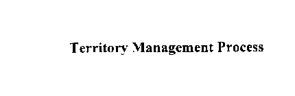 TERRITORY MANAGEMENT PROCESS