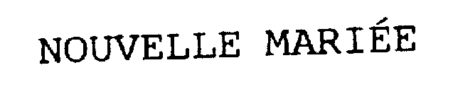 NOUVELLE MARIEE