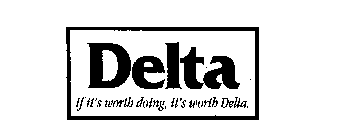 DELTA IF IT'S WORTH DOING, IT'S WORTH DELTA.