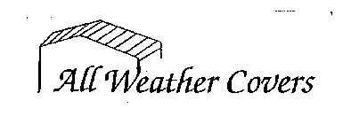 ALL WEATHER COVERS