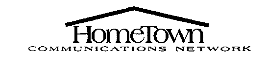 HOMETOWN COMMUNICATIONS NETWORK