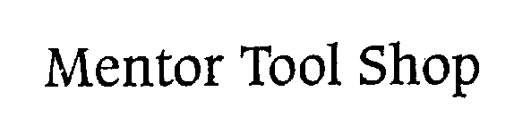 MENTOR TOOL SHOP