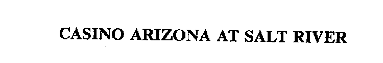 CASINO ARIZONA AT SALT RIVER