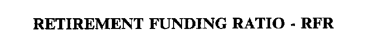 RETIREMENT FUNDING RATIO - RFR