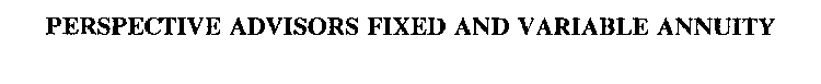 PERSPECTIVE ADVISORS FIXED AND VARIABLE ANNUITY