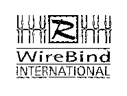 R WIREBIND INTERNATIONAL