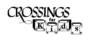 CROSSINGS FOR KIDS