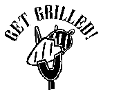 GET GRILLED!