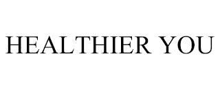 HEALTHIER YOU