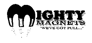 MIGHTY MAGNETS WE'VE GOT PULL...