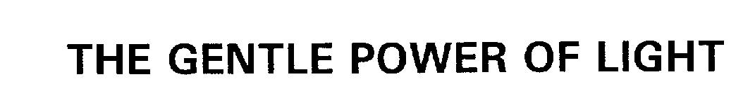 THE GENTLE POWER OF LIGHT