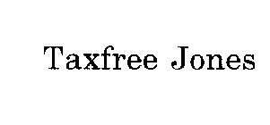 TAXFREE JONES