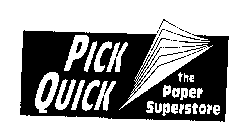 PICK QUICK THE PAPER SUPERSTORE