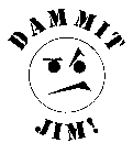 DAMMIT JIM!