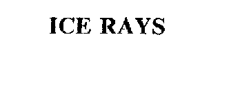 ICE RAYS