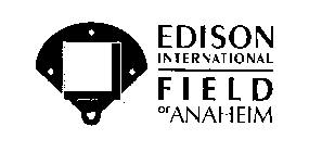EDISON INTERNATIONAL FIELD OF ANAHEIM