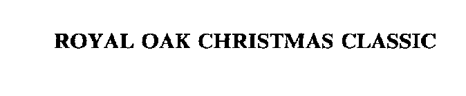 ROYAL OAK CHRISTMAS CLASSIC