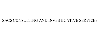 SACS CONSULTING AND INVESTIGATIVE SERVICES