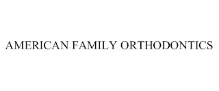 AMERICAN FAMILY ORTHODONTICS