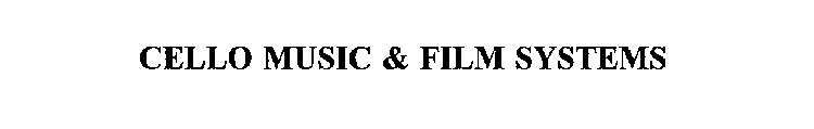 CELLO MUSIC & FILM SYSTEMS