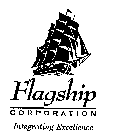 FLAGSHIP CORPORATION INTEGRATING EXCELLENCE