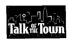 TALK OF THE TOWN