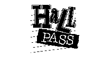 HALL PASS