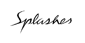 SPLASHES