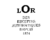 LOR DES RECETTES AUTHENTIQUES DEPUIS 1874