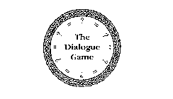 THE DIALOGUE GAME ?=