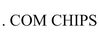 . COM CHIPS