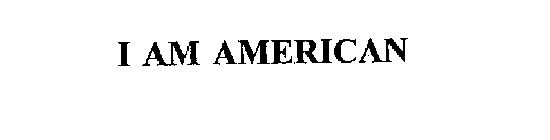 I AM AMERICAN