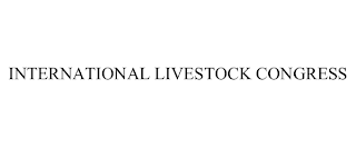 INTERNATIONAL LIVESTOCK CONGRESS