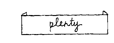 PLENTY