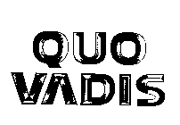 QUO VADIS