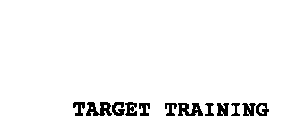 TARGET TRAINING