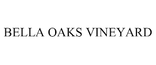 BELLA OAKS VINEYARD